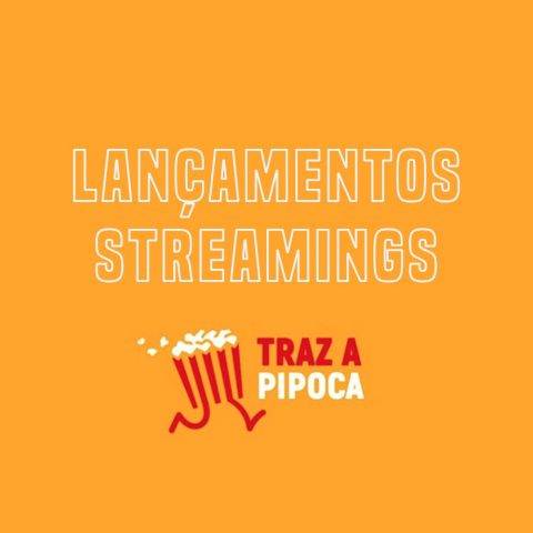 As estreias da semana na Netflix e outras plataformas de streaming